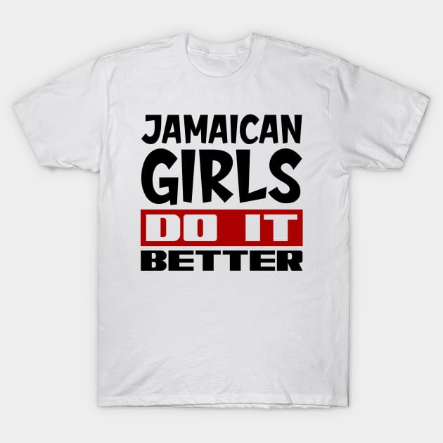 Jamaican girls do it better T-Shirt by colorsplash